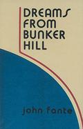 Dreams from Bunker Hill (The Saga of Arturo Bandini #4) by John Fante
