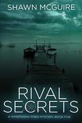 Rival Secrets: A Whispering Pines Mystery, Book 5 (Whispering Pines Mystery #5) by Shawn McGuire