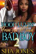 Hood Luvin' From An H-Town Bad Boy 2 by Sha Jones