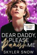 Dear Daddy, Please Punish Me by Skyler Snow