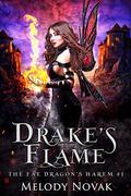 Drake's Flame (The Fae Dragon's Harem #1) by Melody Novak