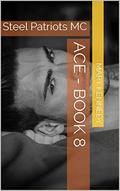 ACE - Book 8: Steel Patriots MC by Mary Kennedy