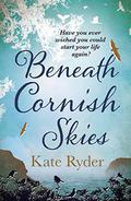Beneath Cornish Skies: A heartwarming love story about taking a chance on a new beginning by Kate Ryder
