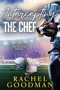 Intercepting the Chef by Rachel Goodman