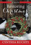 Restoring Christmas: A Novel by Cynthia Ruchti