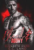 Blood & Agony: A Dark Criminal Romance by Elizabeth Knox, E.C. Land