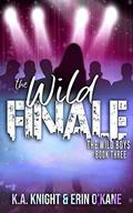 The Wild Finale: The Wild Boys Book 3 by K.A. Knight, Erin O'Kane