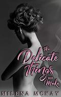 The Delicate Things We Make by Milena McKay