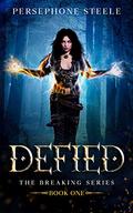 Defied (The Breaking #1) by Persephone Steele