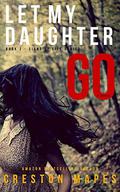 Let My Daughter Go: A Mind-Blowing Christian Fiction Thriller (Signs of Life #2) by Creston Mapes