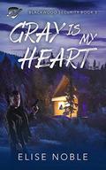 Gray is My Heart: A Romantic Thriller by Elise Noble