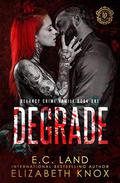 Degrade: A Dark Mafia Romance by E.C. Land, Elizabeth Knox