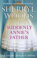 SUDDENLY ANNIE'S FATHER by Sherryl Woods