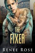 The Fixer: A Dark Bratva Billionaire Romance by Renee Rose
