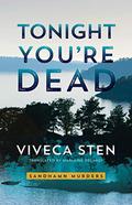 Tonight You’re Dead by Viveca Sten