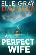 A Perfect Wife by Elle Gray