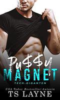 Pu$$y Magnet: Tech Giganten (Titans of Tech #1) by Tessa Layne