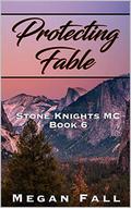 Protecting Fable: Stone Knights MC Book 6 (Stone Knights MC #6) by Megan Fall