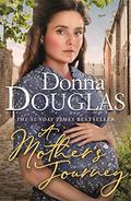 A Mother's Journey: Book 1 in the Yorkshire Blitz Trilogy by Donna Douglas