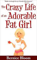 Crazy Life of An Adorable Fat Girl (Adorable Fat Girl #3) by Bernice Bloom