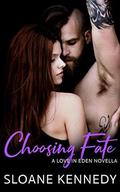 Choosing Fate: A Love in Eden Novella by Sloane Kennedy