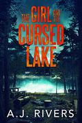 The Girl and the Cursed Lake by A.J. Rivers