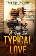 A Not So Typical Love by Tristen Rowen