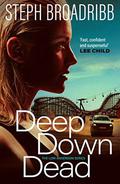 Deep Down Dead (Lori Anderson #1) by Steph Broadribb