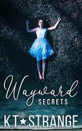 Wayward Secrets (The Raven Brothers of Fallen Mountain #1) by K.T. Strange