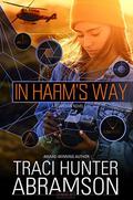 In Harm's Way by Traci Hunter Abramson