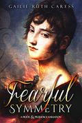 Fearful Symmetry: A Pride & Prejudice Variation by Gailie Ruth Caress