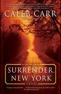 Surrender, New York by Caleb Carr, Tom Taylorson