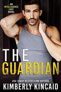 The Guardian: A Romantic Suspense Standalone (The Intelligence Unit #2) by Kimberly Kincaid
