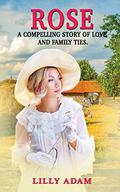 Rose: A compelling story of love and family ties by Lilly Adam