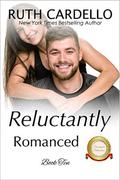 Reluctantly Romanced by Ruth Cardello