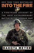 Into the Fire: A Firsthand Account of the Most Extraordinary Battle in the Afghan War by Bing West