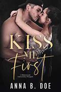 Kiss Me First: A Coming Of Age Sports Romance by Anna B. Doe