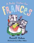 A Baby Sister for Frances by Russell Hoban