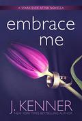 Embrace Me by J. Kenner