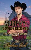 Murphy: Cowboy Deceived by Kathleen Ball