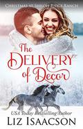 The Delivery of Decor: Glover Family Saga & Christian Romance by Liz Isaacson