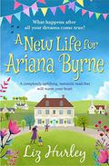 A New Life for Ariana Byrne: A completely uplifting, romantic book that will warm your heart (The Hiverton Sisters) by Liz Hurley