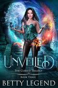 Unveiled (The Cursed Trilogy #3) by Betty Shreffler