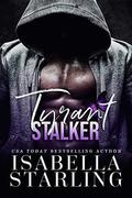 Tyrant Stalker: A Dark Forbidden Romance by Isabella Starling