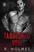Tarnished Vow: A Student Teacher Forbidden Dark Romance by R. Holmes