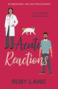 Acute Reactions: An irresistible and uplifting romance (Practice Perfect #1) by Ruby Lang