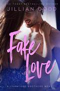 Fake Love: A Fake Engagement Romance (Crawford Brothers #3) by Jillian Dodd