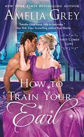 How To Train Your Earl (First Comes Love #3) by Amelia Grey