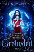 Grounded (Elemental Magic Unleashed #1) by Serenity Ackles
