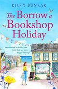 The Borrow a Bookshop Holiday (Borrow A Bookshop #1) by Kiley Dunbar